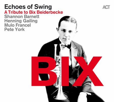 Echoes of Swing - A Tribute to Bix Beiderbecke