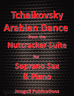 Tchaikovsky: Arabian Dance from Nutcracker Suite for Soprano Sax & Piano