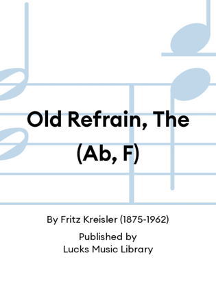 Old Refrain, The (Ab, F)
