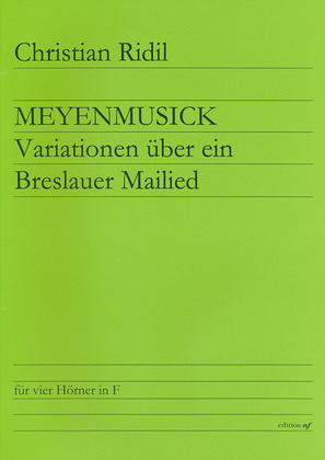 Meyenmusick für vier Hörner in F -Variationen über ein Breslauer Mailied-