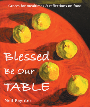 Blessed Be Our Table