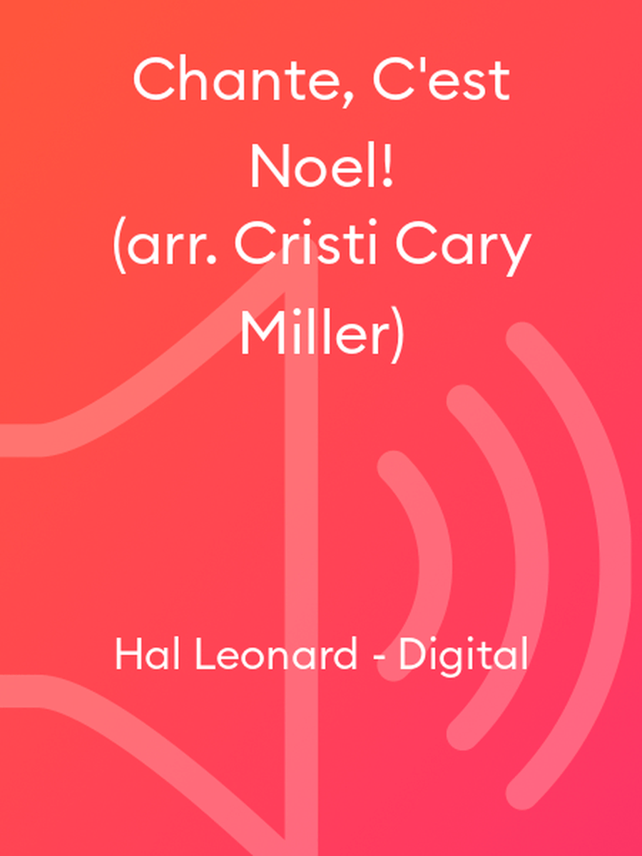 Chante, C'est Noel! (arr. Cristi Cary Miller)