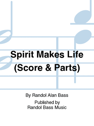 Spirit Makes Life (Wind Ensemble Score & Parts)