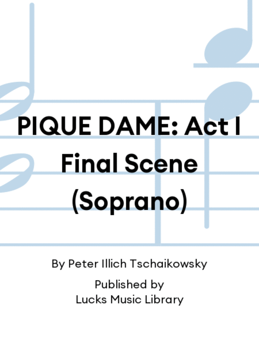 PIQUE DAME: Act I Final Scene (Soprano)