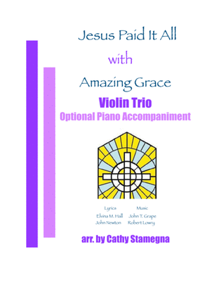 Jesus Paid It All (with "Amazing Grace") - Violin Trio, Optional Piano Accompaniment