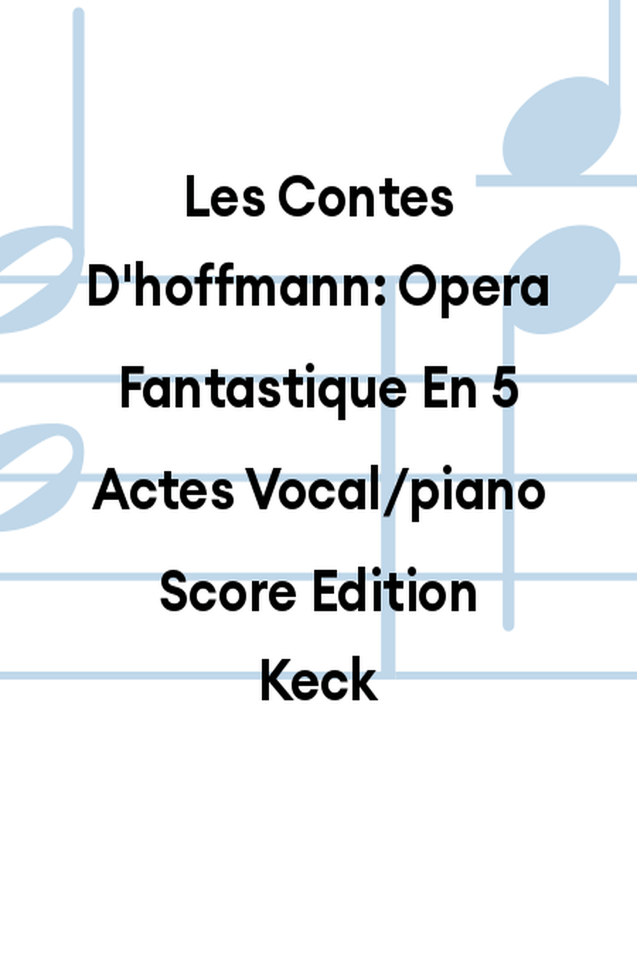 Les Contes D'hoffmann: Opera Fantastique En 5 Actes Vocal/piano Score Edition Keck Voice scores gallery preview page 1