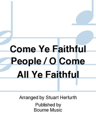 Come Ye Faithful People / O Come All Ye Faithful