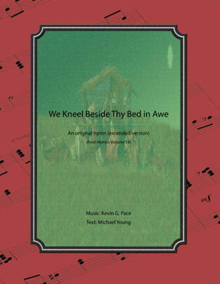 Book cover for We Kneel Beside Thy Bed in Awe - 2 pg version, an original Christmas hymn