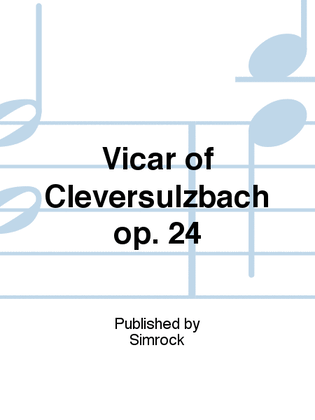 Vicar of Cleversulzbach op. 24