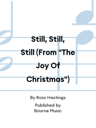 Still, Still, Still (From "The Joy Of Christmas")