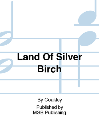 Land Of Silver Birch