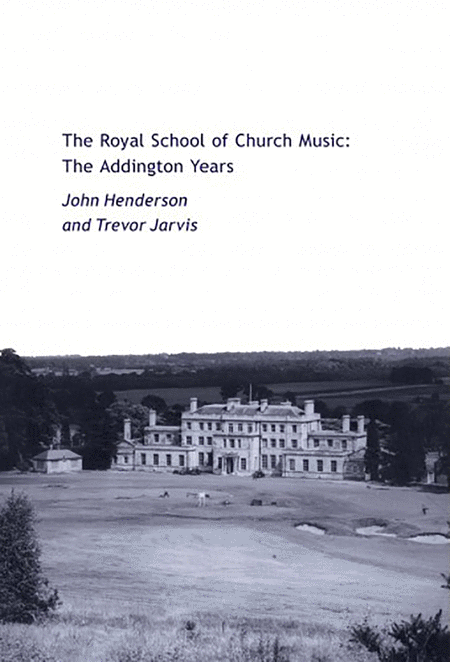 The Royal School of Church Music: The Addington Years