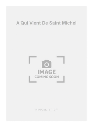 A Qui Vient De Saint Michel