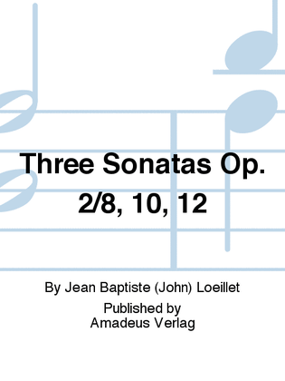 Three Sonatas op. 2/8, 10, 12 254