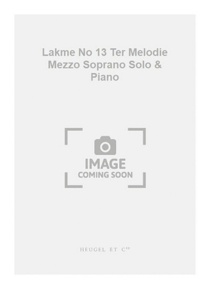 Book cover for Lakme No 13 Ter Melodie Mezzo Soprano Solo & Piano