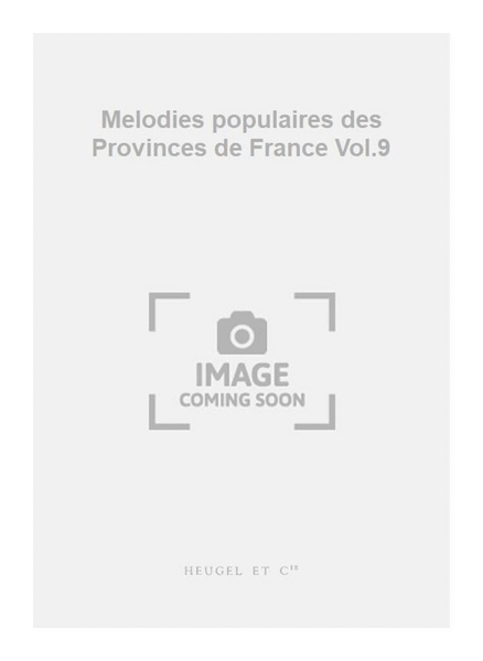 Melodies populaires des Provinces de France Vol.9