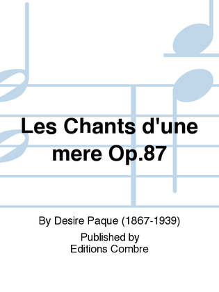 Les Chants d'une mere Op. 87