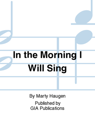Book cover for In the Morning I Will Sing