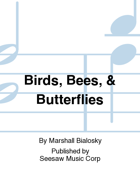 Birds, Bees, & Butterflies