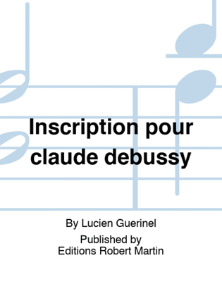 Inscription pour claude debussy