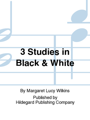 3 Studies in Black & White
