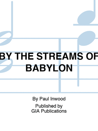 BY THE STREAMS OF BABYLON