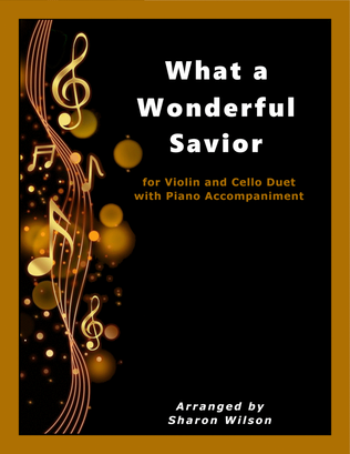 Book cover for What a Wonderful Savior (for VIOLIN and CELLO Duet with PIANO Accompaniment)
