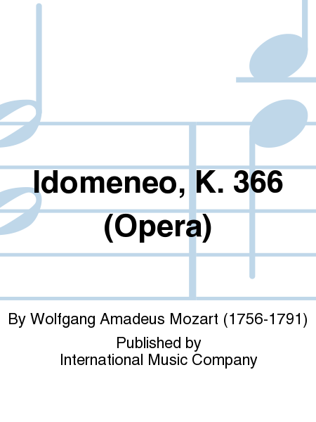Idomeneo, K. 366. Opera. With Complete Recitatives And Libretto.