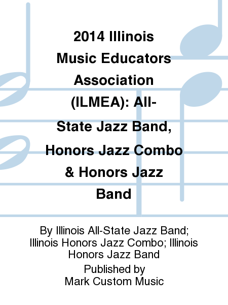 2014 Illinois Music Educators Association (ILMEA): All-State Jazz Band, Honors Jazz Combo & Honors Jazz Band