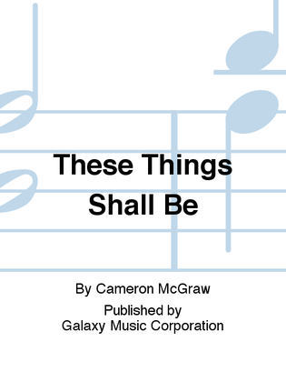 Book cover for These Things Shall Be