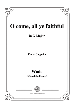 Wade-Adeste Fideles(O come,all ye faithful),in G Major,for A Cappella
