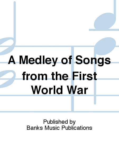 A Medley of Songs from the First World War