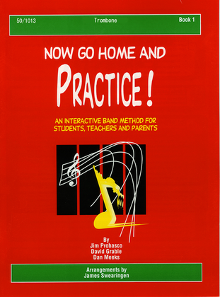Now Go Home And Practice Book 1 Trombone