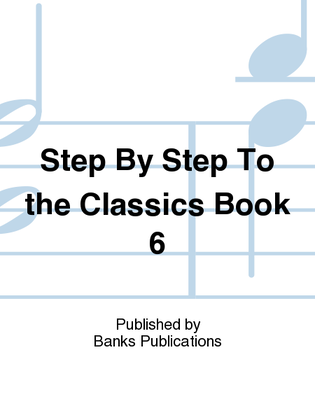 Step By Step To the Classics Book 6