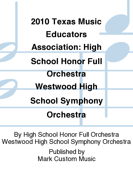 2010 Texas Music Educators Association: High School Honor Full Orchestra Westwood High School Symphony Orchestra