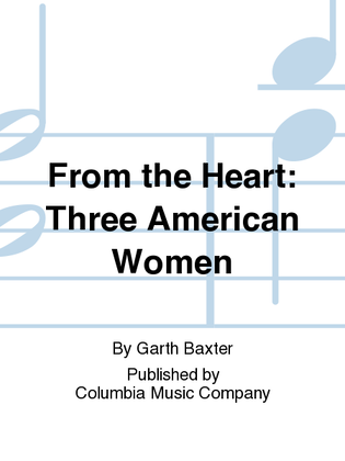 From the Heart: Three American Women