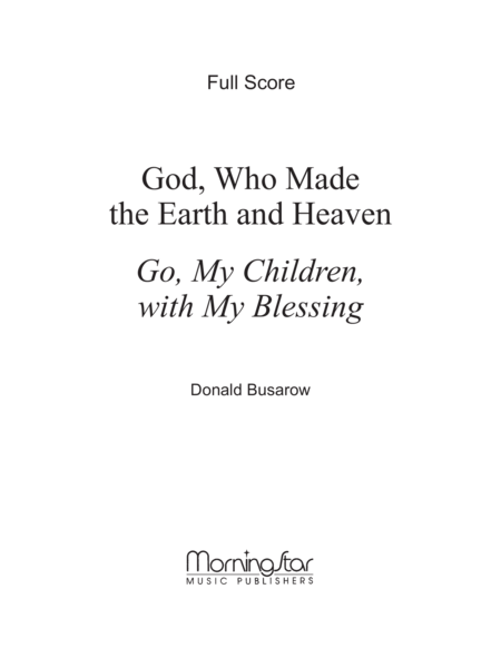 Go, My Children, with My Blessing God, Who Made the Earth and Heaven (Downloadable Full Score)
