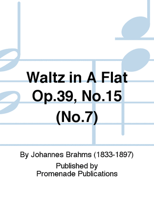 Waltz in A Flat Op.39, No.15 (No.7)