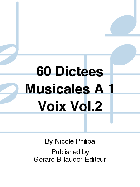 60 Dictees Musicales A 1 Voix Vol.2