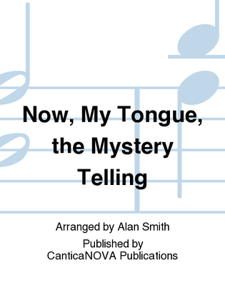 Now, My Tongue, the Mystery Telling