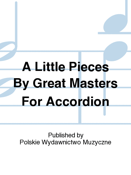 A Little Pieces By Great Masters For Accordion
