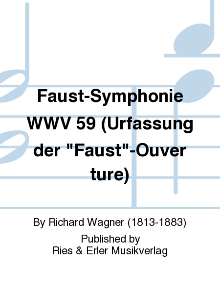 Faust-Symphonie WWV 59 (Urfassung der "Faust"-Ouverture)