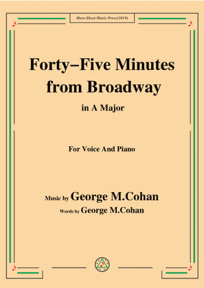George M. Cohan-Forty-Five Minutes from Broadway,in A Major,for Voice&Piano