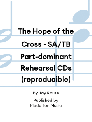 The Hope of the Cross - SA/TB Part-dominant Rehearsal CDs (reproducible)