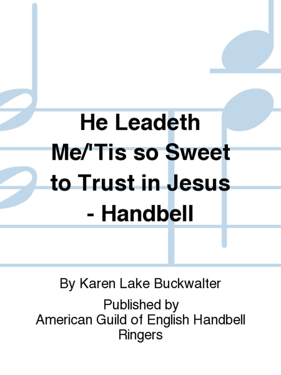He Leadeth Me/'Tis so Sweet to Trust in Jesus - Handbell