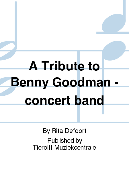 A Tribute to Benny Goodman - concert band
