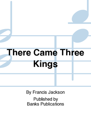 There Came Three Kings