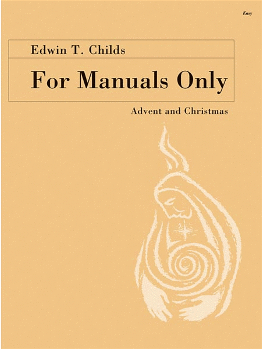 For Manuals Only: Advent and Christmas by Edwin T. Childs Organ - Sheet Music