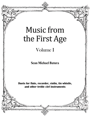 Book cover for Music from the First Age, Volume I (9 duets for flute, recorder, tin whistle and more)