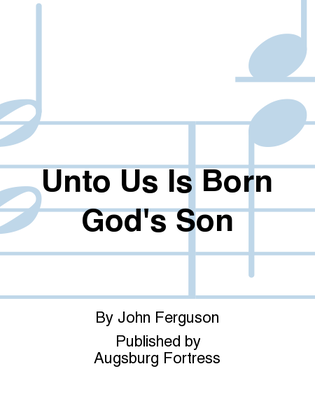 Book cover for Unto Us Is Born God's Son